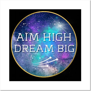 Aim High Dream Big Posters and Art